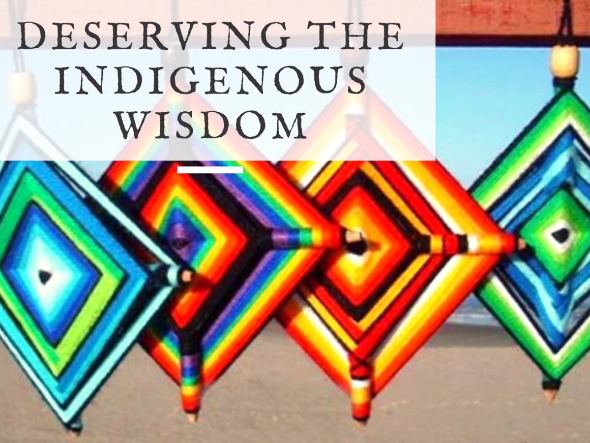 Deserving the indigenous wisdom